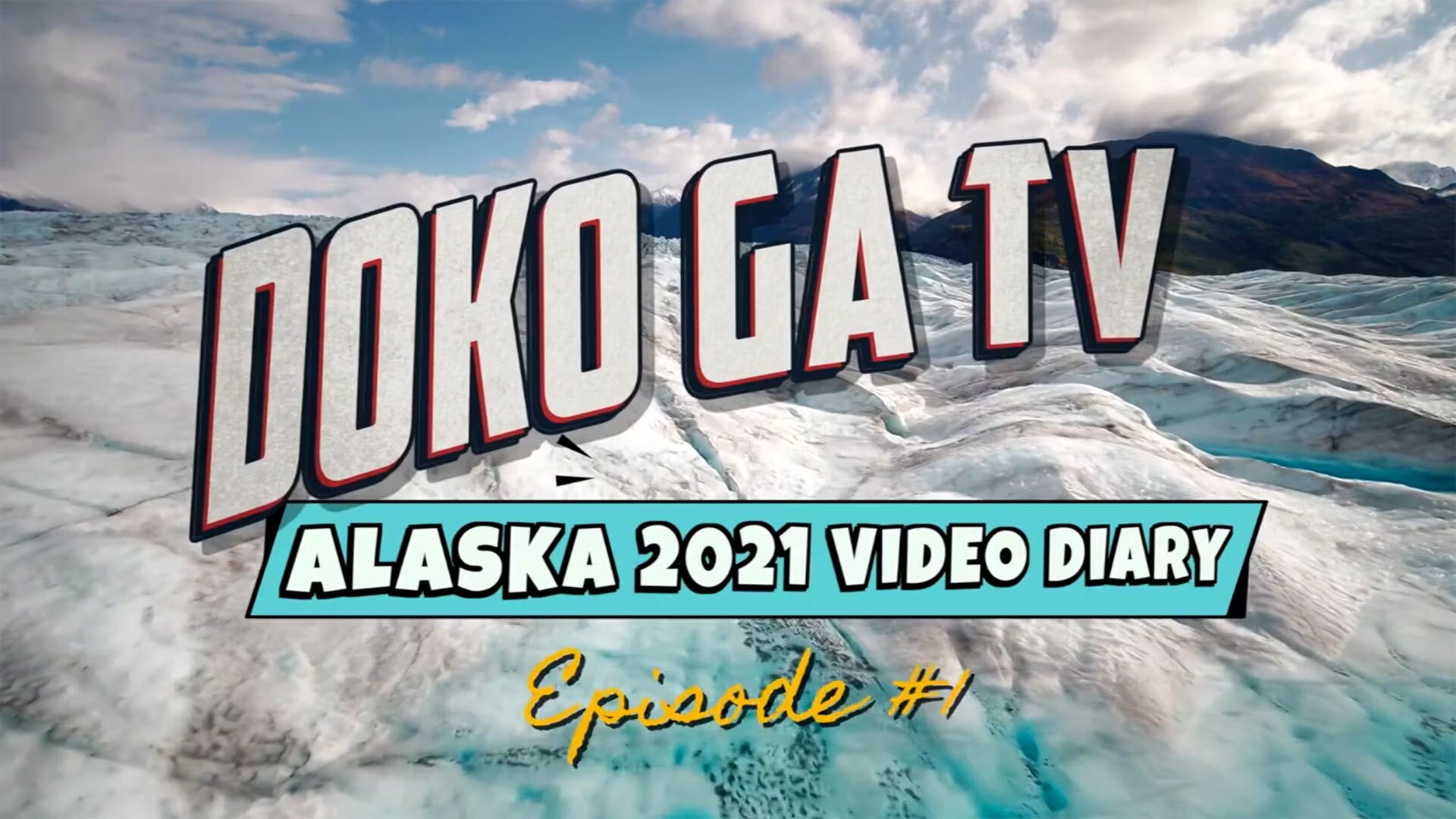 DokoGaTV-Alaska2021VideoDiarySeries Doko Ga TV: Alaska 2021 Video Diary Series