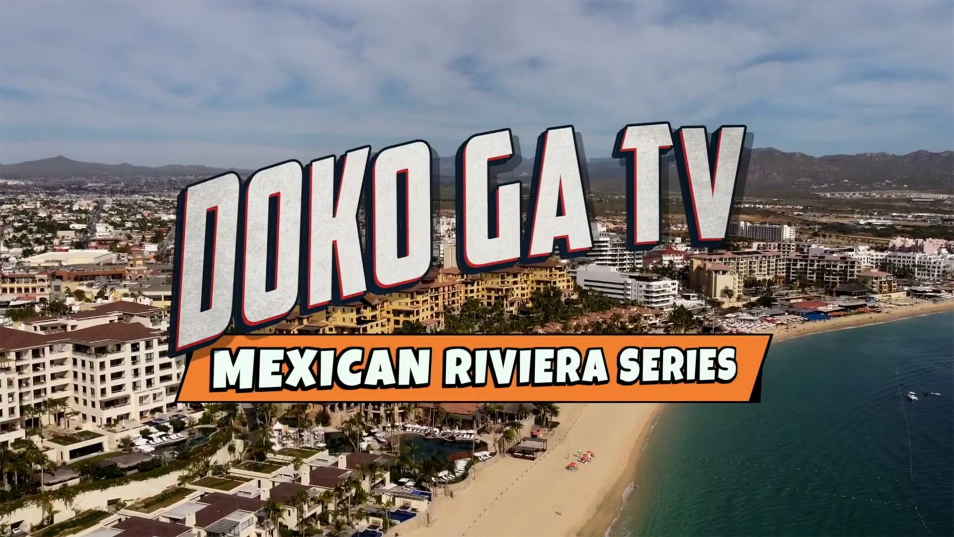 Dokoga-TV-MexicanRiviera-Series Doko Ga TV Mexican Riviera Series